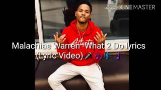 Malachiae Warren - What 2 Do  LYRICS (LYRIC VIDEO)