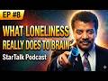StarTalk Podcast | Episode #8 | Loneliness &amp; Does The Universe Need a Creator?