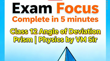 Angle of Deviation | Prism | -Part-2|Class 12 Physics | CBSE & ICSE | Ray Optics Explained by VM Sir