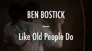 Ben Bostick - Like Old People Do - Lyrics