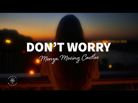 Menza Moving Castles Don T Worry Lyrics 