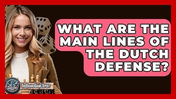 What Are The Main Lines Of The Dutch Defense? - The Board Game Xpert