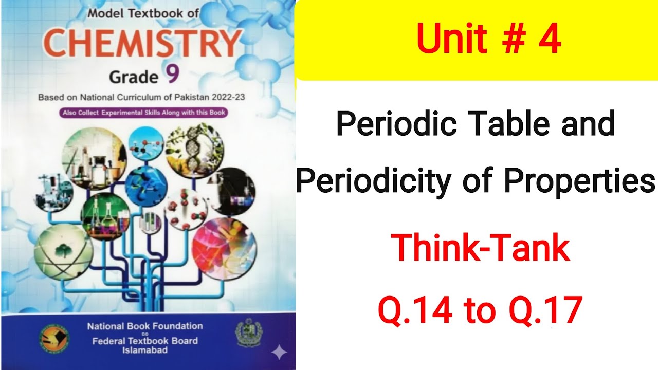 9th FB| Chem.| Unit#4| Periodic Table and Periodicity of Properties| Think Tank|Q.14 to Q.17| KA