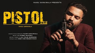 Pistol - Vaasu Saraiwala New Haryanvi Song 2025
