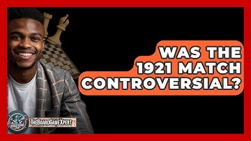 Was The 1921 Match Controversial? - The Board Game Xpert