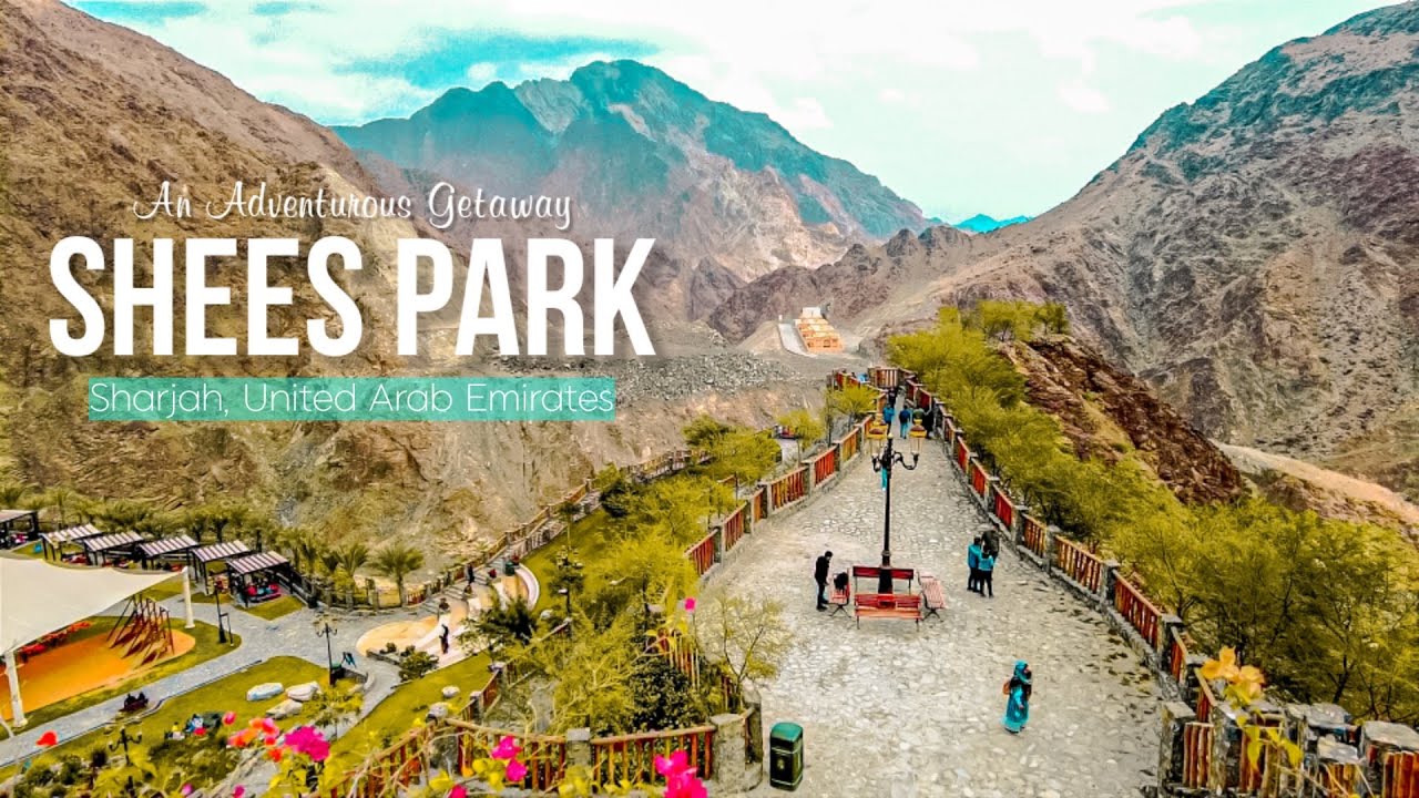Shees Park Khor Fakkan | A Mountainous Retreat in Sharjah UAE | Walking Tour