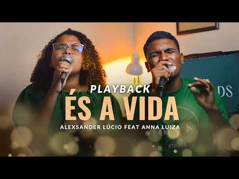 És A Vida - Alexsander Lucio Feat. Anna Luiza (PLAYBACK)