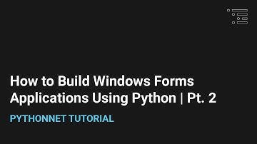 How to Build Windows Forms Applications in Python | Pt. 2