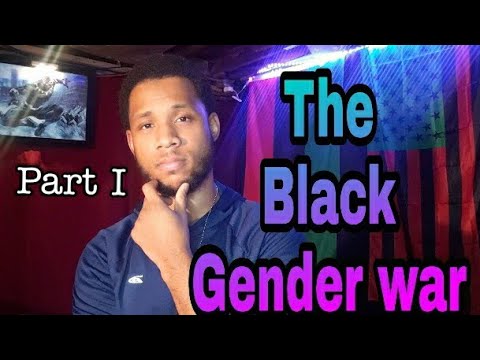 The Black Gender War part I