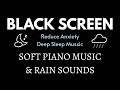 FALL INTO SLEEP INSTANTLY - Peaceful Piano and Rain Reduces Anxiety and Help You Sleep | Meditation