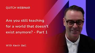 Are you still teaching for a world that doesn't exist anymore | Kevin Bell Webinar