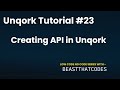 Unqork zero to expert  creating api in unqork  23