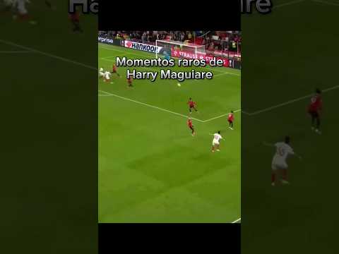 momentos raros de Harry Maguire