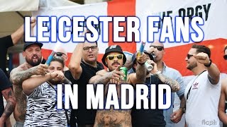 Leicester City fans singing in Madrid | All the chants with lyrics | Champions League 12 April 2017