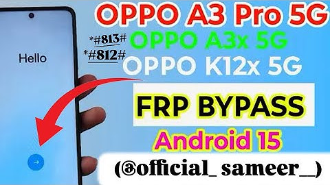 Oppo a3x frp bypass, oppo 5g frp bypass, android 15 frp bypass,oppo frp bypass, 1J K 💯🚫📵