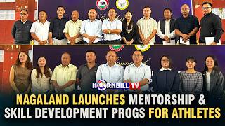 NAGALAND LAUNCHES MENTORSHIP & SKILL DEVELOPMENT PROGS FOR ATHLETES