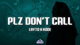 Layto X Kode - Plz Dont Call Lyrics