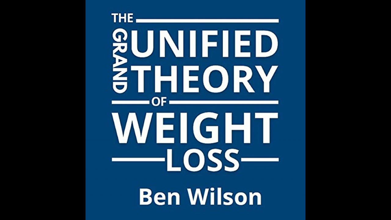 Grand Unified Theory of Weight Loss Audiobook by Ben Wilson