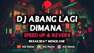 DJ Abang Lagi Dimana Breakbeat Mengkane - Reverb | AQi Remix