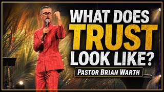 What Does Trust Look Like? // Pastor Brian Warth