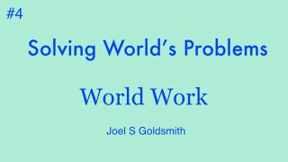 4 World Work Solving Worlds Problems  Joel Goldsmith 