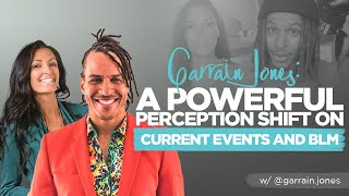 Garrain Jones: A Powerful Perception Shift on Current Events and BLM (The Ashley Hann Show, Ep. 45)