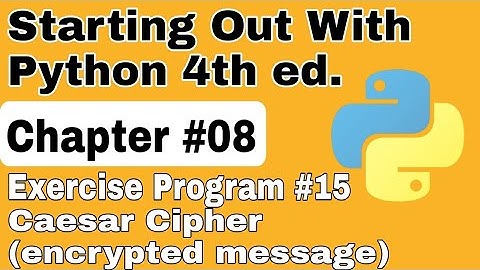 Starting Out With Python Chapter 8 Exercise Program 15 Caesar Cipher encrypt file content python