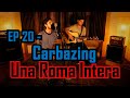 Carbazing - Una Roma Intera - EP 20 - Container Audio Session