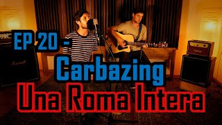 Carbazing - Una Roma Intera - EP 20 - Container Audio Session