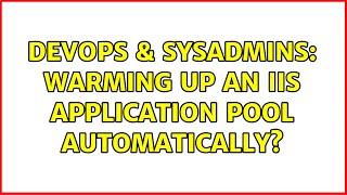 Famous DevOps & SysAdmins: Warming up an IIS Application Pool automatically? (4 Solutions!!) Net Worth