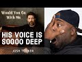 First Time Hearing | Josh Turner – Would You Go With Me Reaction