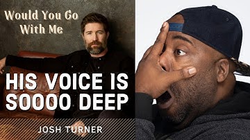First Time Hearing | Josh Turner – Would You Go With Me Reaction