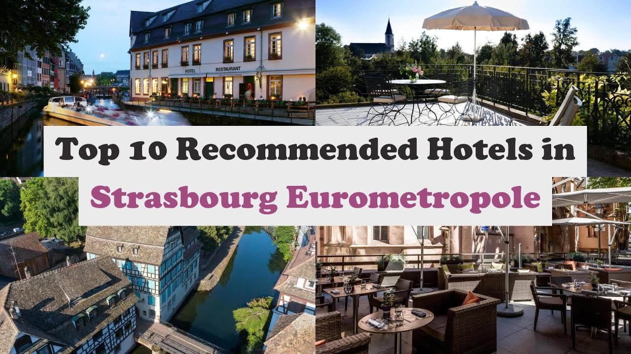 Top 10 Recommended Hotels In Strasbourg Eurometropole | Luxury Hotels In Strasbourg Eurometropole