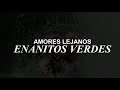 Amores Lejanos - Enanitos Verdes / (LETRA)