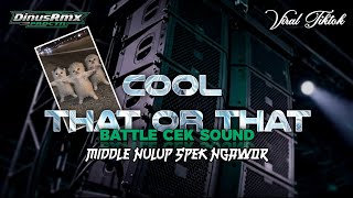Download lagu DJ PARTY COOL THAT OR THAT BATTLE CEK SOUND VIRAL TIKTOK ‼️