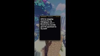 AITA: AITA for stopping payment for my grandfather care r i found out he secretly gave the apartment