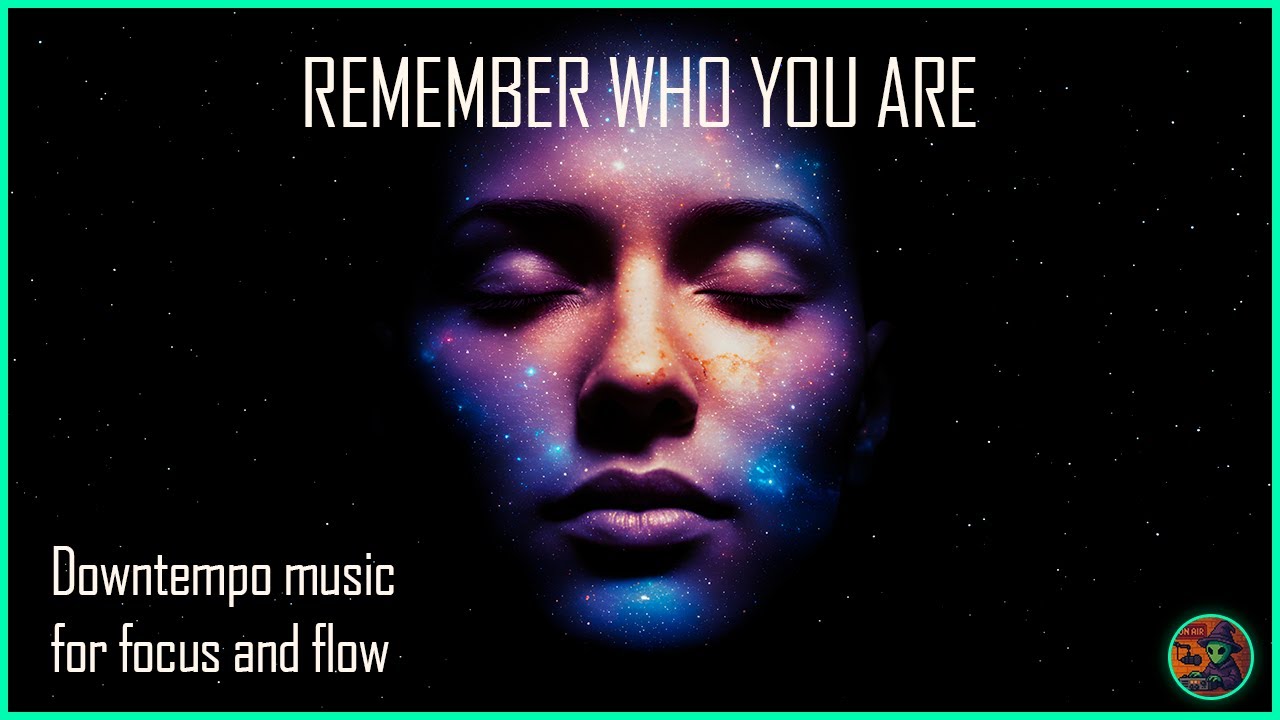 Remember Who You Are 🌌 | Downtempo Music for Focus & Flow - YouTube