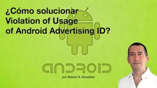 Cómo solucionar Violation of Usage of Android Advertising ID Guide
