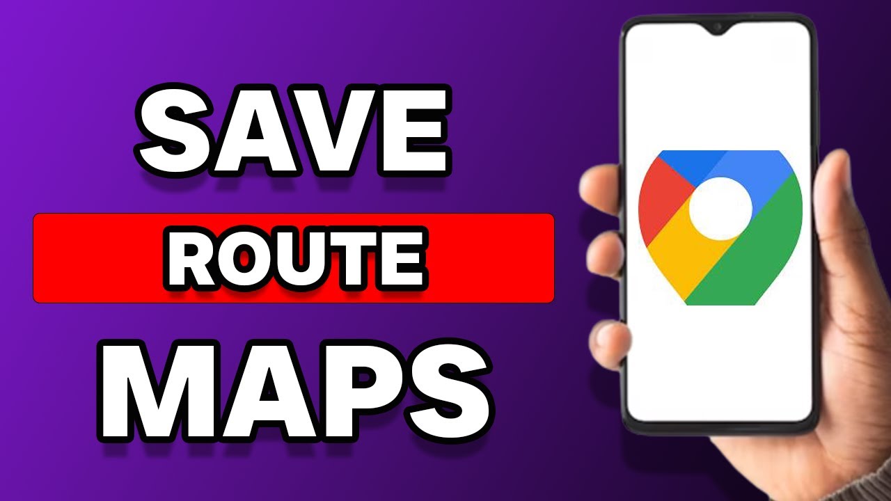 Как сохранить маршрут в Google Картах