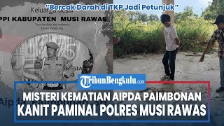 Misteri Kematian Aipda Paimbonan Kanit Paminal Polres Musi Rawas, Bercak Darah di TKP Jadi Petunjuk Misteri Kematian Aipda Paimbonan Kanit Paminal Polres Musi Rawas, Bercak Darah di TKP Jadi Petunjuk