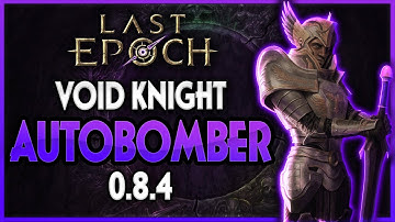 Last Epoch | Autobomber Void Knight | Build Guide | 0.8.4