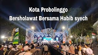 KOTA PROBOLINGGO BERSHOLAWAT BERSAMA HABIB SYECH (MAHALUL QIYAM)