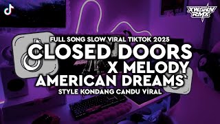 DJ CLOSED DOORS X MELODY AMERICAN DREAMS STYLE KONDANG CANDU VIRAL TIKTOK MENGKANE 2026!!