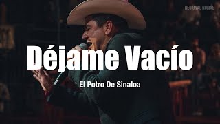 El Potro De Sinaloa - Déjame Vacío (LETRA)