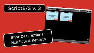 ScriptE/S v.3 Features: Shot Descriptions, Pick Lists & Reports