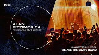 We Are The Brave Radio 318 - Alan Fitzpatrick (Live @ Sound LA)