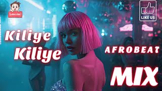 Kiliye Kiliye - Afrobeat Mix Song..#Afrobeat #KiliyeKiliye