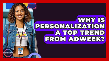 Why Is Personalization A Top Trend From AdWeek? - Conventions Network