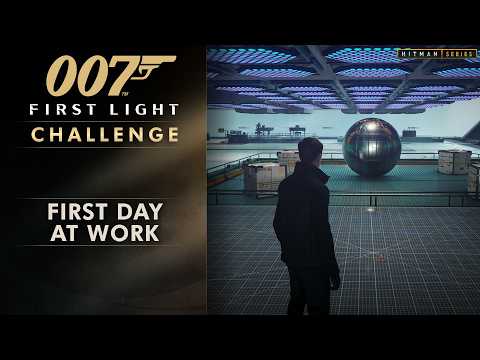 007 First Light - "First Day at Work" Challenge