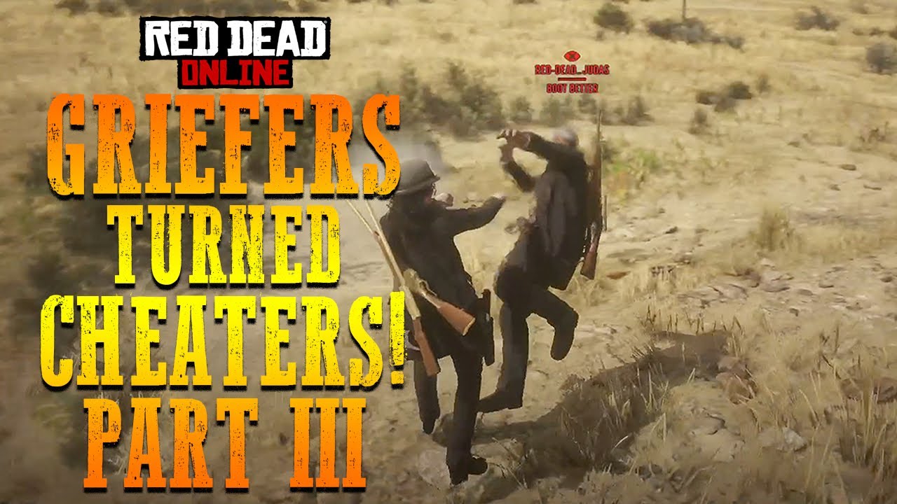 Red Dead Online: Griefers Turned Cheaters | Pt. III